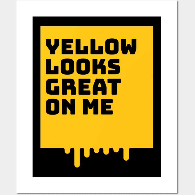 Yellow looks great on me Wall Art by Fitnessfreak